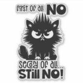 First Of All, No Funny Cat Lover Gift  Sticker (Voorkant)
