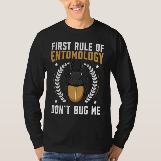 First Rule Of Entomology Don't Bug Me Insect Bug C T-shirt (Voorkant)
