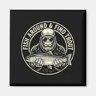 Fish around and find trout fishing bigfoot magneet