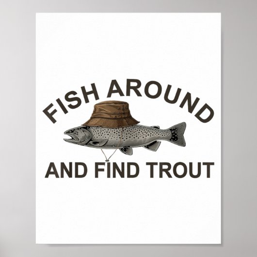 Fish Around Find Trout, Funny Fisherman Fishing Jo Poster (Voorkant)