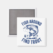 Fish Around Find Trout Funny Fishing Father's Day Magneet (Voorkant / Achterkant)