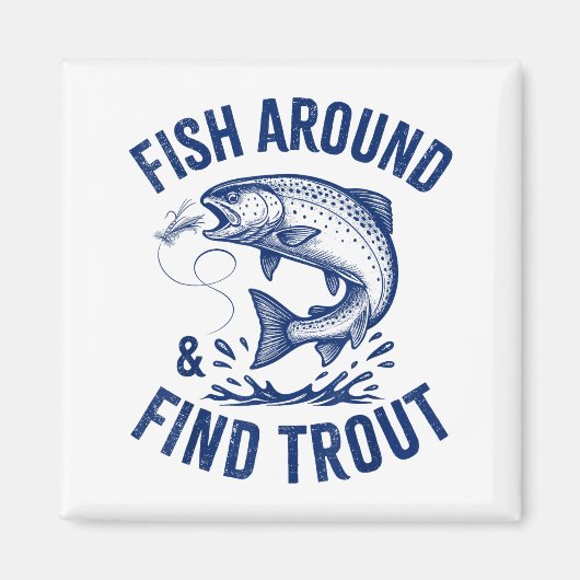 Fish Around Find Trout Funny Fishing Father's Day Magneet (Voorkant)