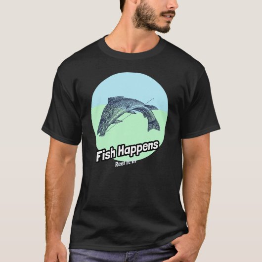 Fish Happens: Reel het in een T-shirt (Voorkant)