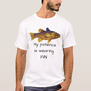 Fish Pun - Mijn geduld is het dragen van een vin T-shirt
