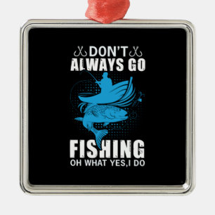 Fisher gaat niet altijd Gevist Metalen Ornament