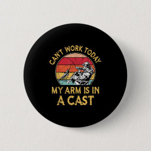 Fisherman, ik kan niet werken vandaag mijn arm in ronde button 5,7 cm