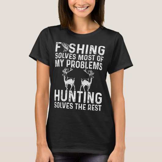 Fishing &amp; Hunting Solve My Problems Funny  T-shirt (Voorkant)