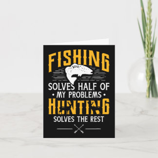 Fishing And Hunting Solve My Problems - Funny Gift Kaart