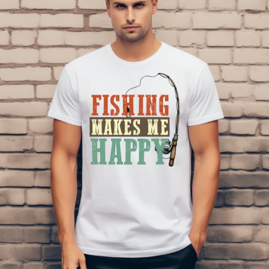 Fishing makes me happy t-shirt