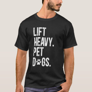 Fitness Lift Heavy Pet Dogs Funny Weightlift T-shirt