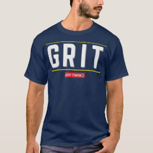 Fitness Motivation - GRIT- Just Finish Athletics T-shirt