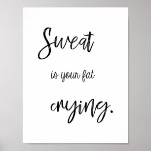 Fitness Quote, Sweat is je dikke huilende, grappig Poster