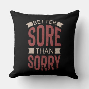 Fitness Workout Gym Better Sore Sorry Gezegde Kussen