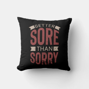 Fitness Workout Gym Better Sore Sorry Gezegde Kussen