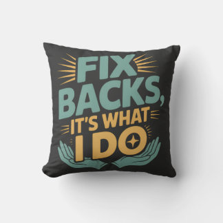 Fix Backs Het is wat ik doe Chiropractor Quote Kussen