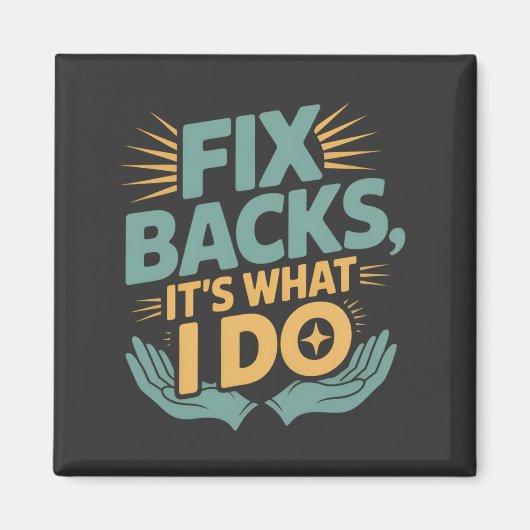 Fix Backs Het is wat ik doe Chiropractor Quote Magneet (Voorkant)