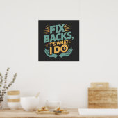 Fix Backs Het is wat ik doe Chiropractor Quote Poster (Keuken)