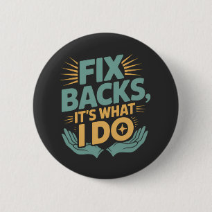 Fix Backs Het is wat ik doe Chiropractor Quote Ronde Button 5,7 Cm