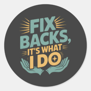 Fix Backs Het is wat ik doe Chiropractor Quote Ronde Sticker