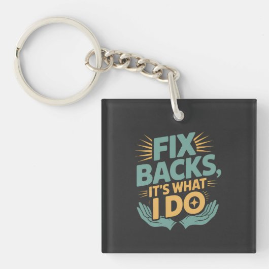 Fix Backs Het is wat ik doe Chiropractor Quote Sleutelhanger (voorkant)
