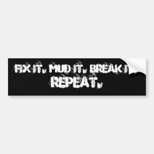FIX HET. MAAK HET. BREK HET. ,HERHAAL. BUMPERSTICKER