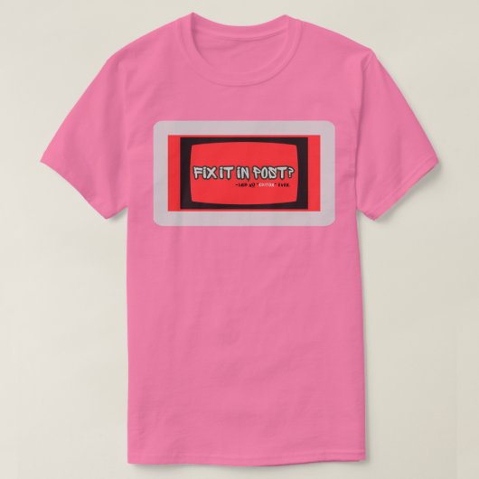 Fix It in Post T-Shirt | Filmmaker Humor Tee |  (Design devant)