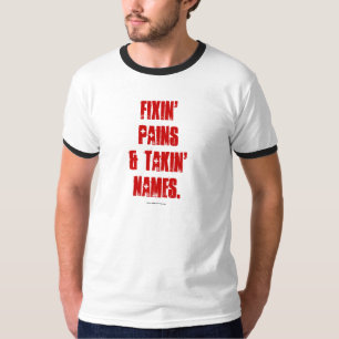 Fixin' Pains & Takin Names T-shirt