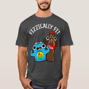 Fizzic Fit Funny Fizzy Cola Pun T-shirt