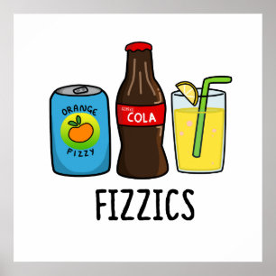 Fizzics Funny Fizzy Cola Drink Pun Poster