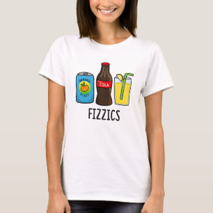 Fizzics Funny Fizzy Cola Drink Pun T-shirt
