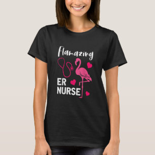 Flamazing Flamingo ER Nurse Nurse Nurse Gift T-shirt