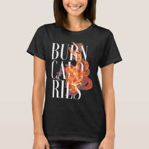 Flame Burn Calorieën Cool Fitness Gym Lover T-shirt