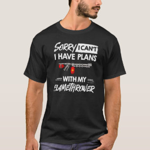 Flamethrower Gun Fire Thrower Flame Weapon Quotes T-shirt