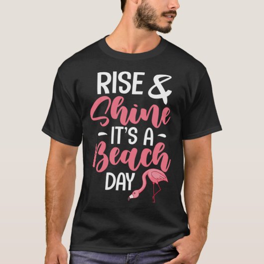 Flamingo Beach Summer Funny Rise & Shine It's A Be T-shirt (Voorkant)