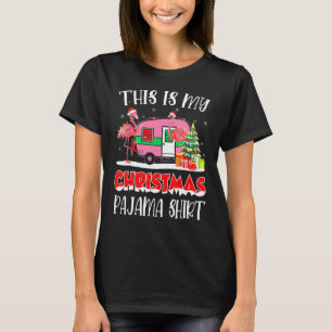 Flamingo Camping Camper This Is My Christmas Pajam T-shirt