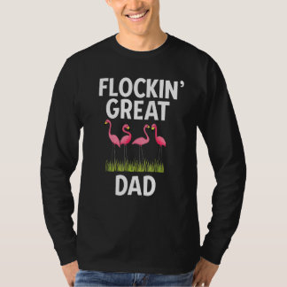 Flamingo Flockin Great Dad Day Flamingo T-shirt