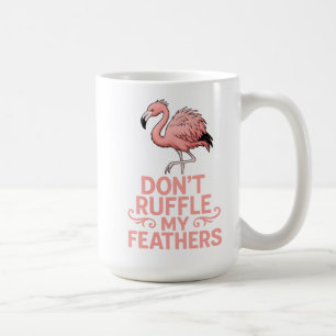 Flamingo Humor: Maak Mijn Veren Niet in de War Koffiemok