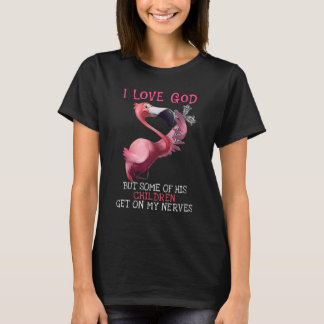 Flamingo Ik hou van God, maar sommige kinderen kri T-shirt