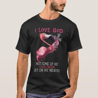 Flamingo Ik hou van God, maar sommige kinderen kri T-shirt