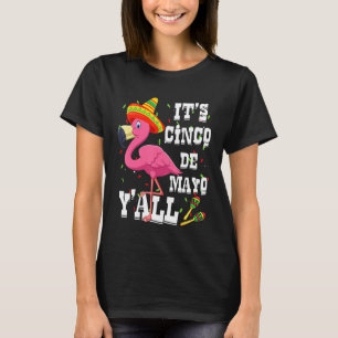 Flamingo Mexican Party its Cinco de Mayo Yall T-shirt