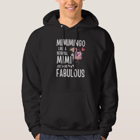 Flamingo Mimimingo like a normal Mimi Quote Funny Hoodie (Voorkant)