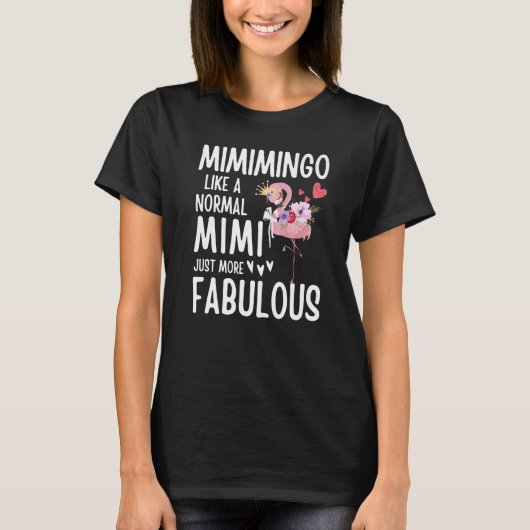 Flamingo Mimimingo like a normal Mimi Quote Funny T-shirt (Voorkant)