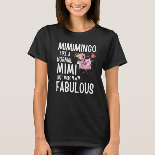 Flamingo Mimingo als een normale Mimi Quote Funny T-shirt