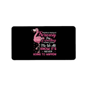 Flamingos Mensen moeten ophouden normaal te verw Etiket