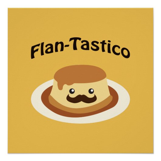 Flan-Tastico! Cute Flan Perfect Poster (Voorkant)