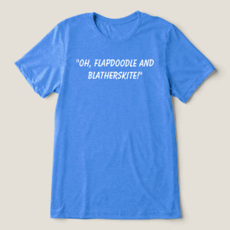 Flapdoodle en Blatherskite T-shirt. Tri-Blend Shirt