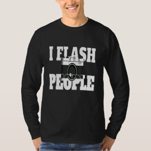 Flash People I Photographer Camera Fotografie Len T-shirt