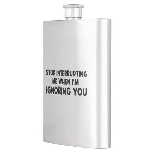 Flasque Arrêtez de m'interrompre lorsque je vous ignore (Gauche)