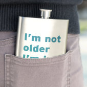 Flasque Je ne suis pas plus âgé je suis simplement (En situation)