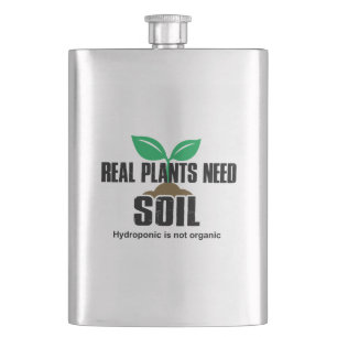 Flasque Les vrais Plantes ont besoin de sol L'hydroponique